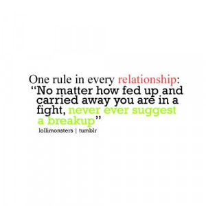 One rule in every relationship no matter how fed up and carried away ...