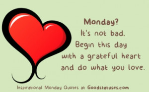 Monday It’s Not Bad Begin This Day With A Grateful Heart And Do What ...