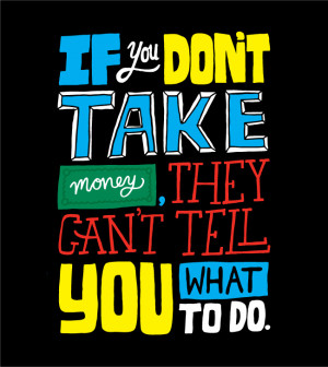 ... you don't take money they can't tell you what to do - Bill Cunningham