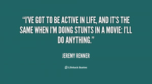 quote-Jeremy-Renner-ive-got-to-be-active-in-life-88638.png