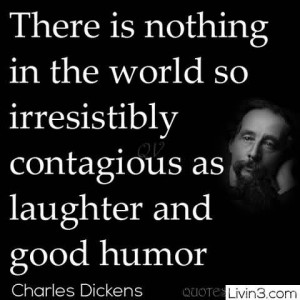 ... In The World So Irresistibly Contagious As Laughter And Good Humor