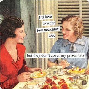 Prison tats. Vintage meme 1950's housewife tattoos ecards funnyFunny ...