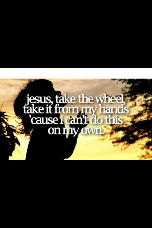Jesus Take The Wheel Quotes. QuotesGram
