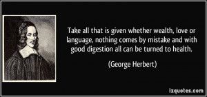 ... and with good digestion all can be turned to health. - George Herbert