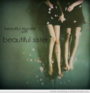 beautiful, beautiful sister, cute, girls, love, pretty, quote, quotes