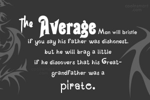 Pirate Quote: The average man will bristle if you...