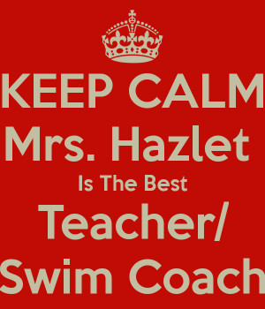 KEEP CALM Mrs Hazlet Is The Best Teacher Swim Coach