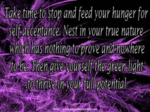 Take time to stop and feed your hunger for self acceptance. Nest in ...