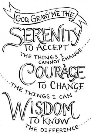 Serenity... Courage... Wisdom