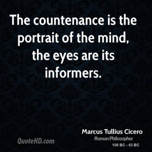 The countenance is the portrait of the mind, the eyes are its ...