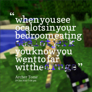 Quotes Picture: when you see ocalots in your bedroom eating ocalotjerk ...