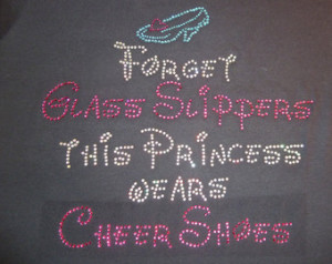 ... Glass Slippers this Princess wears Cheer Shoes - Rhinestone Shirt