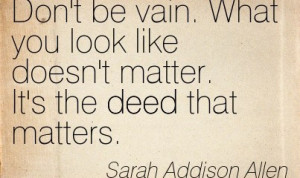 ... -Sarah-Addison-Allen-action-deed-change-vanity-Meetville-Quotes-25922