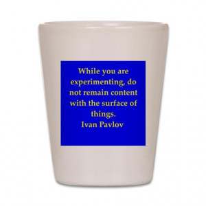 Ivan Pavlov quotes Shot Glass