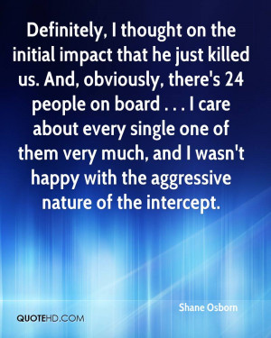 Definitely, I thought on the initial impact that he just killed us ...