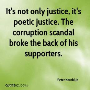 It's not only justice, it's poetic justice. The corruption scandal ...