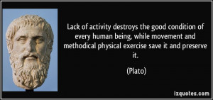 Lack of activity destroys the good condition of every human being
