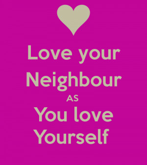 Love your Neighbour AS You love Yourself
