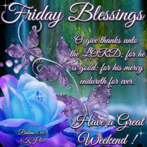 Good Morning. Have a blessed weekend in Jesus everyone, God bless and ...