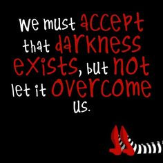 dont let darkness overcome you