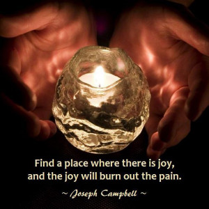 Uplifting quote for hard time - Find a place where there is joy, and ...