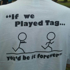 Runner Humor #12: Playing Tag With A Runner.