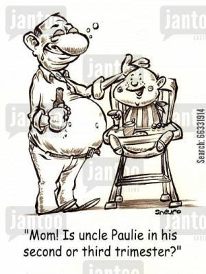 ... humor: 'Mom! Is uncle Paulie in his second or third trimester