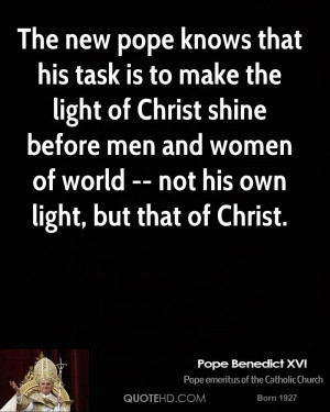 pope-benedict-xvi-quote-the-new-pope-knows-that-his-task-is-to-make-th ...