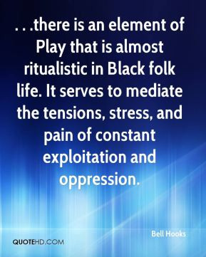 there is an element of Play that is almost ritualistic in Black folk ...