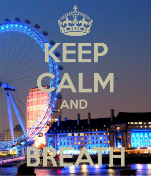 Keep Calm And Breath Deep