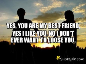 Losing My Best Friend Quotes Tumblr Yes, you are my best friend,