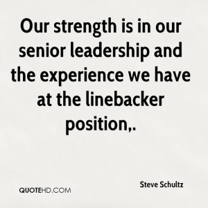 ... And The Experience We Have At The Linebacker Position. - Steve Schultz