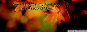 ... are not just my aunt , Pictures , you are my second mom. , Pictures