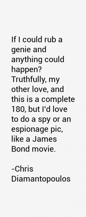 ... love to do a spy or an espionage pic, like a James Bond movie