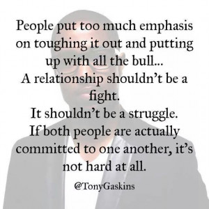 Tony Gaskins quote... A relationship shouldn't always be a fight!