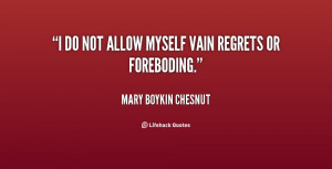 ... -Mary-Boykin-Chesnut-i-do-not-allow-myself-vain-regrets-1-153281.png