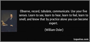 Observe, record, tabulate, communicate. Use your five senses. Learn to ...