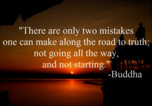 Buddha Quote On Making The Mistake Of Not Going All The Way & Not ...