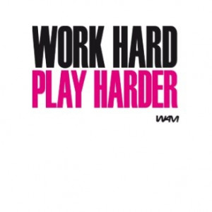 Work Hard Play Harder Quotes