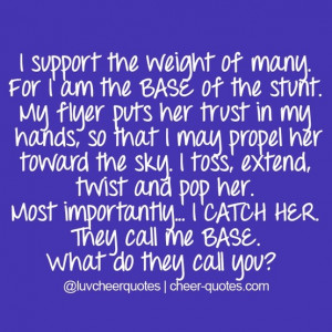 support the weight of many. For I am the BASE of the stunt. My flyer ...