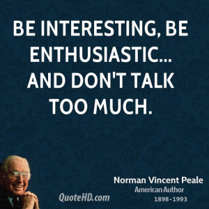Be interesting, be enthusiastic... and don't talk too much.