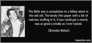 The Bible was a consolation to a fellow alone in the old cell. The ...