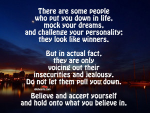 There Are Some People Who Put You Down In Life Mock Your Dreams And ...
