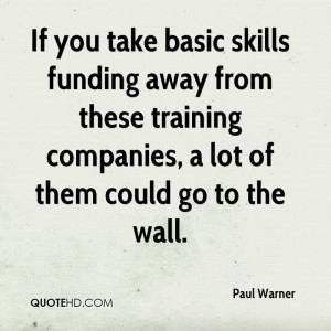 If you take basic skills funding away from these training companies, a ...