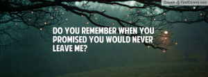 Cute Love Quotes You Promise Will Never Leave Facebook Covers
