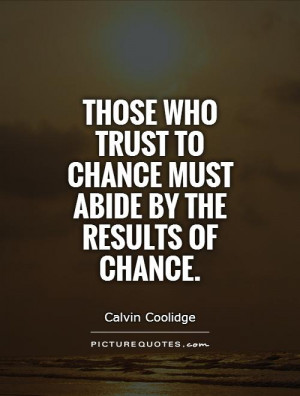 Trust Quotes Chance Quotes Calvin Coolidge Quotes