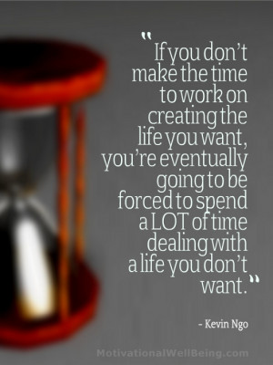 ... Want, You’re Eventually Going To Be Forced To Spend a Lot Of Time