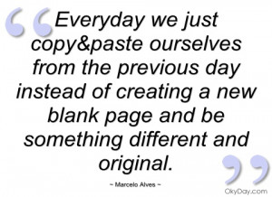 everyday we just copy&paste ourselves from