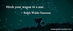 HITCH YOUR WAGON TO A STAR