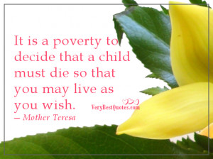 ... so that you may live as you wish.― Mother Teresa Quotes on abortion